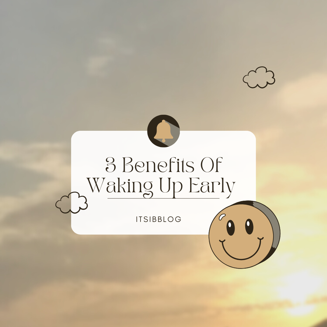 3 Benefits Of Waking Up Early